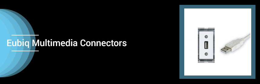 Eubiq Multimedia Connectors